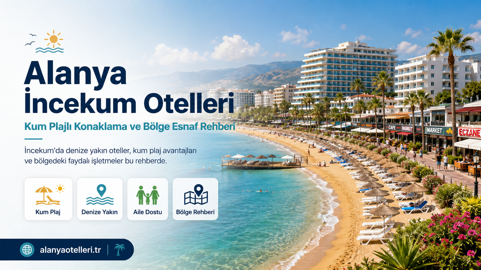 Alanya İncekum Otelleri: Kum Plajlı Konaklama ve Bölge Esnaf Rehberi