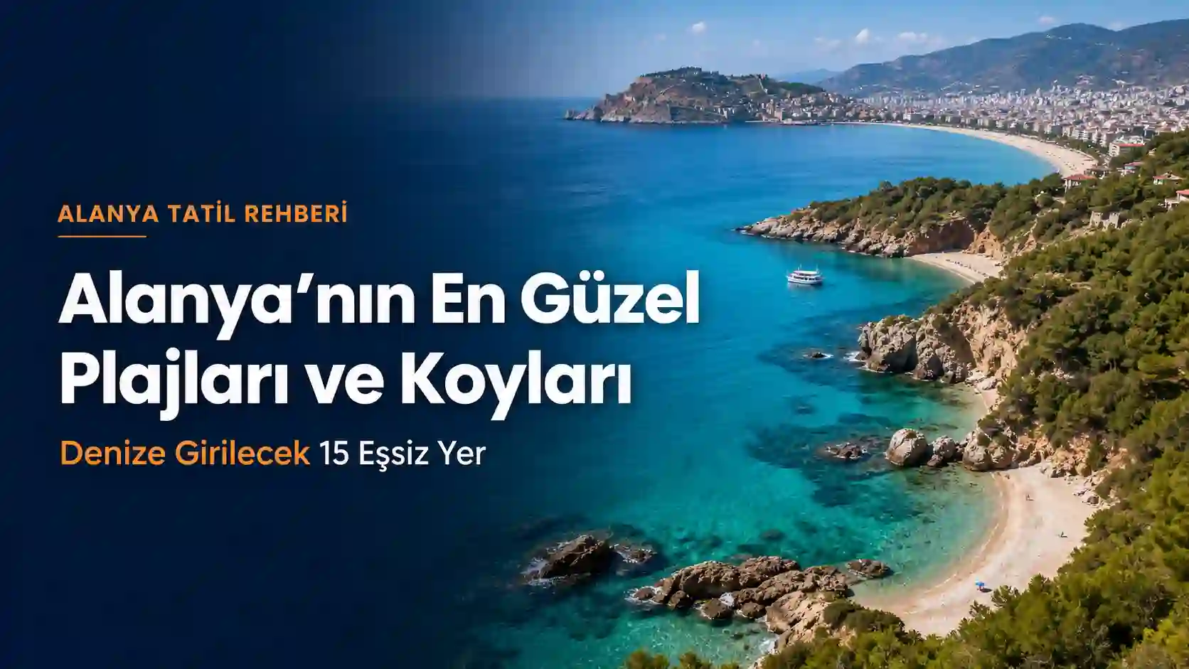 Alanya’nın En Güzel Plajları ve Koyları: Denize Girilecek 15 Eşsiz Yer
